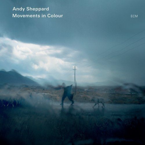 Andy Sheppard - Movements In Colour